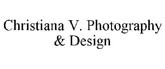CHRISTIANA V. PHOTOGRAPHY & DESIGN