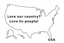 LOVE OUR COUNTRY? LOVE ITS PEOPLE! USA