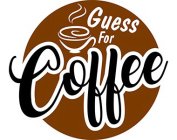 GUESS FOR COFFEE