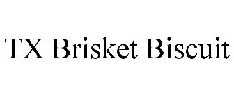 TX BRISKET BISCUIT