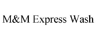 M&M EXPRESS WASH