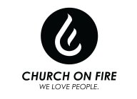 CHURCH ON FIRE WE LOVE PEOPLE.