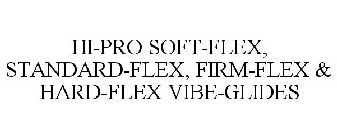 HI-PRO SOFT-FLEX, STANDARD-FLEX, FIRM-FLEX & HARD-FLEX VIBE-GLIDES