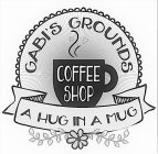 GABI'S GROUNDS COFFEE SHOP A HUG IN A MUG