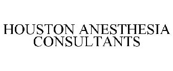 HOUSTON ANESTHESIA CONSULTANTS