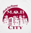 M.O.B CITY MOVIN OUR BRAND