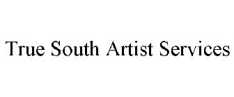 TRUE SOUTH ARTIST SERVICES