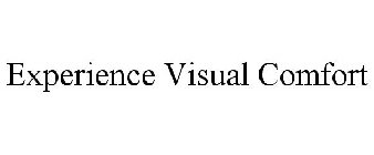 EXPERIENCE VISUAL COMFORT