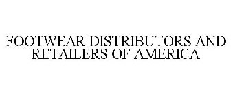 FOOTWEAR DISTRIBUTORS AND RETAILERS OF AMERICA
