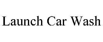 LAUNCH CAR WASH