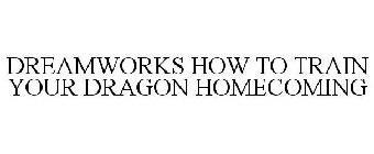 DREAMWORKS HOW TO TRAIN YOUR DRAGON HOMECOMING