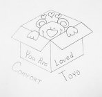 COMFORT TOYS YOU ARE LOVED