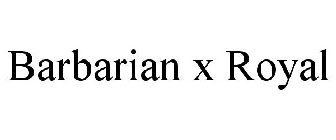 BARBARIAN X ROYAL