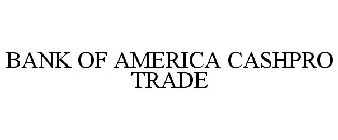 BANK OF AMERICA CASHPRO TRADE