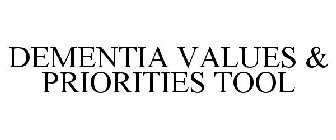 DEMENTIA VALUES & PRIORITIES TOOL