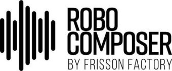 ROBO COMPOSER BY FRISSON FACTORY
