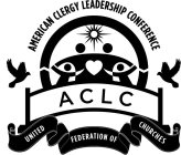 AMERICAN CLERGY LEADERSHIP CONFERENCE ACLC