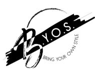 B.Y.O.S. BRING YOUR OWN STYLE