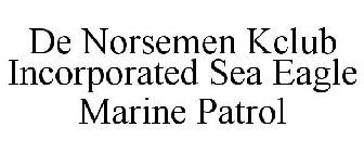 DE NORSEMEN KCLUB INCORPORATED SEA EAGLE MARINE PATROL