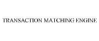 TRANSACTION MATCHING ENGINE