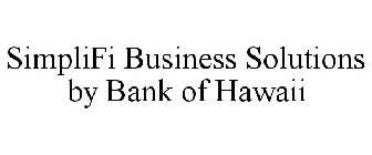 SIMPLIFI BUSINESS SOLUTIONS BY BANK OF HAWAII