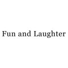 FUN AND LAUGHTER