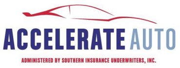 ACCELERATE AUTO ADMINISTERED BY SOUTHERN INSURANCE UNDERWRITERS, INC.