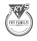 FRY'S THE FRY FAMILY FOOD CO EST. 1991 NATURE'S PLANT PROTEINS