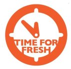TIME FOR FRESH
