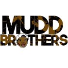 MUDD BROTHERS