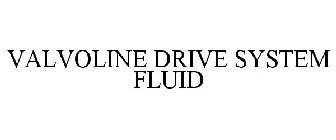 VALVOLINE DRIVE SYSTEM FLUID