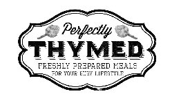 PERFECTLY THYMED FRESHLY PREPARED MEALS FOR YOUR BUSY LIFESTYLE