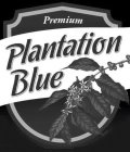 PREMIUM PLANTATION BLUE