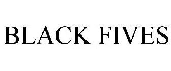 BLACK FIVES