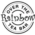 OVER THE RAINBOW TEA BAR