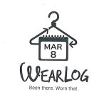 MAR 8 WEARLOG BEEN THERE. WORN THAT.
