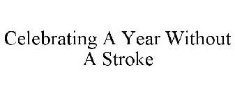 CELEBRATING A YEAR WITHOUT A STROKE
