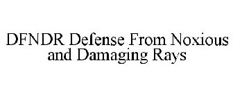 DFNDR DEFENSE FROM NOXIOUS AND DAMAGING RAYS
