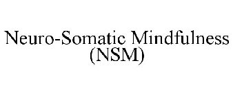 NEURO-SOMATIC MINDFULNESS (NSM)