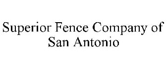 SUPERIOR FENCE COMPANY OF SAN ANTONIO