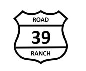 ROAD 39 RANCH