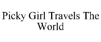 PICKY GIRL TRAVELS THE WORLD