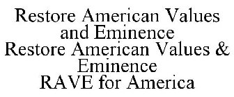 RESTORE AMERICAN VALUES AND EMINENCE RESTORE AMERICAN VALUES & EMINENCE RAVE FOR AMERICA