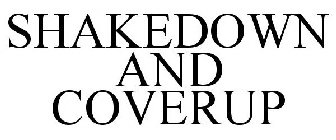 SHAKEDOWN AND COVERUP