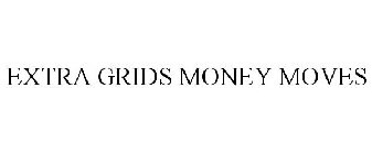 EXTRA GRIDS MONEY MOVES