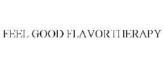 FEEL GOOD FLAVORTHERAPY