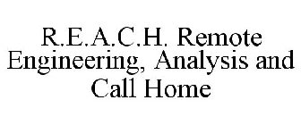 R.E.A.C.H. REMOTE ENGINEERING, ANALYSIS AND CALL HOME