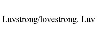 LUVSTRONG/LOVESTRONG. LUV