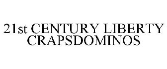 21ST CENTURY LIBERTY CRAPSDOMINOS