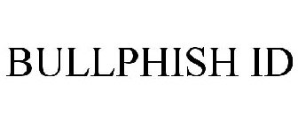 BULLPHISH ID
